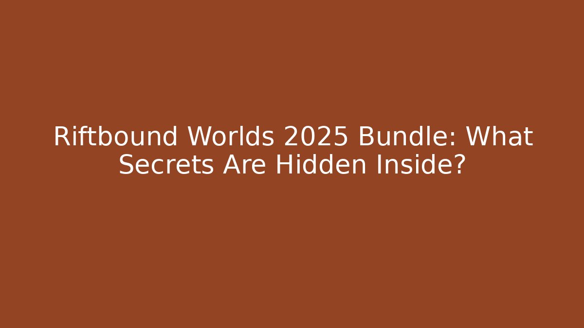 Riftbound Worlds 2025 Bundle: What Secrets Are Hidden Inside?