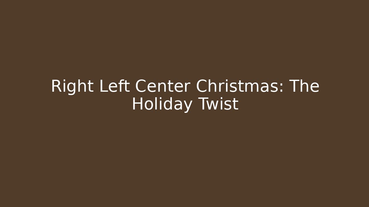 Right Left Center Christmas: The Holiday Twist