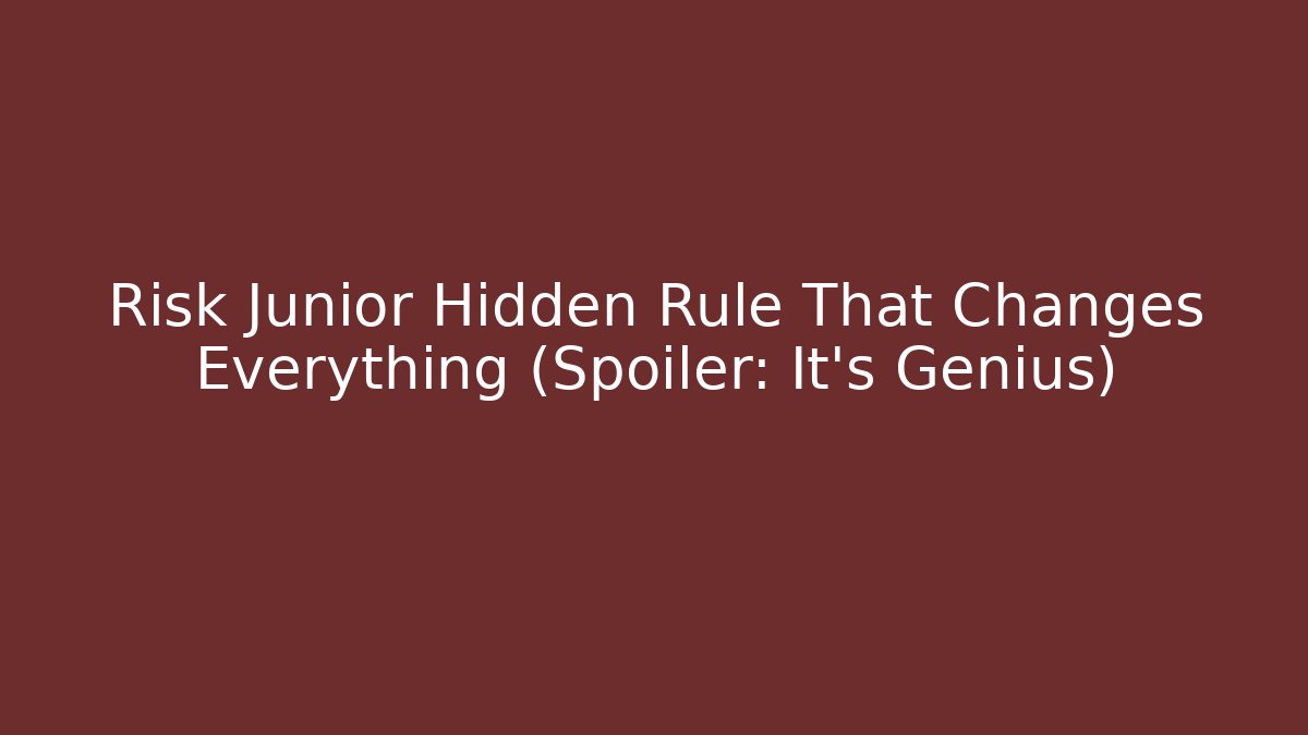 Risk Junior Hidden Rule That Changes Everything (Spoiler: It's Genius)