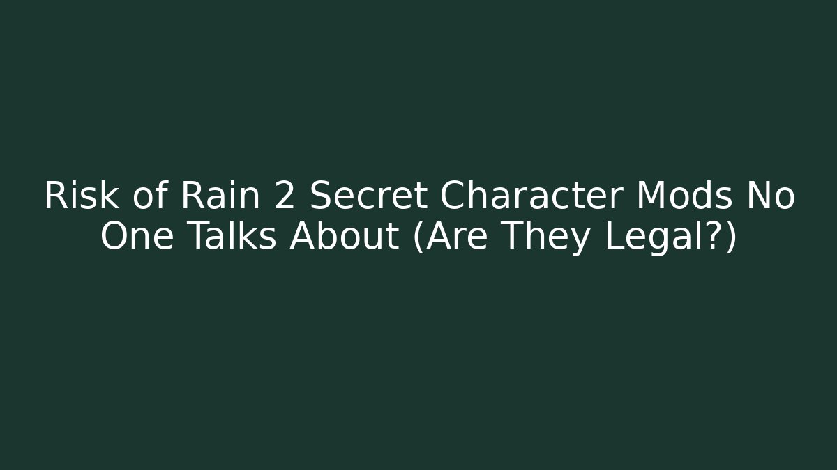 Risk of Rain 2 Secret Character Mods No One Talks About (Are They Legal?)