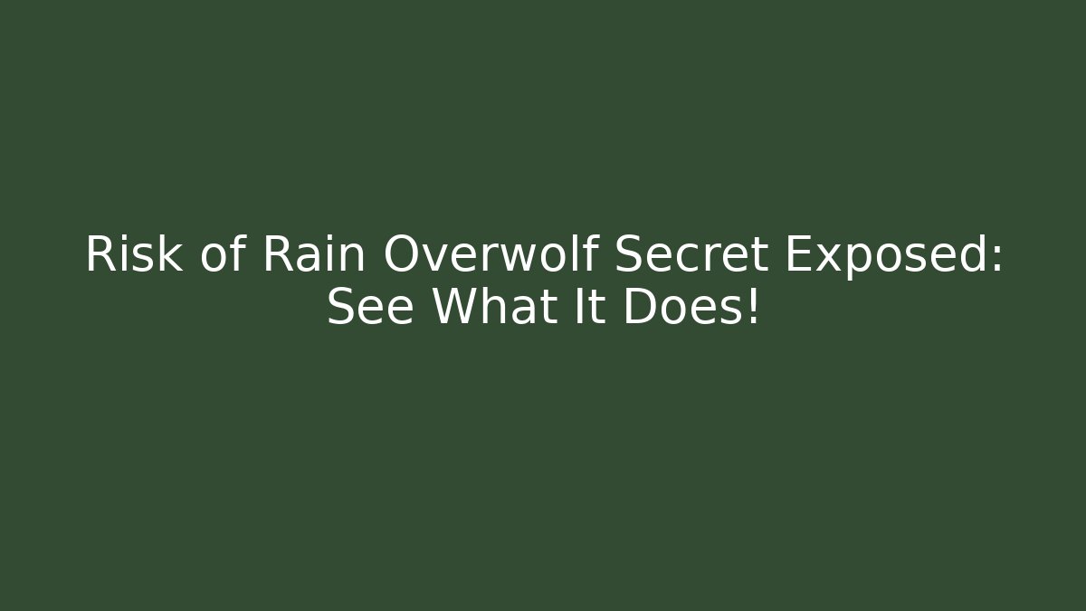 Risk of Rain Overwolf Secret Exposed: See What It Does! - Felix Cat Insurance