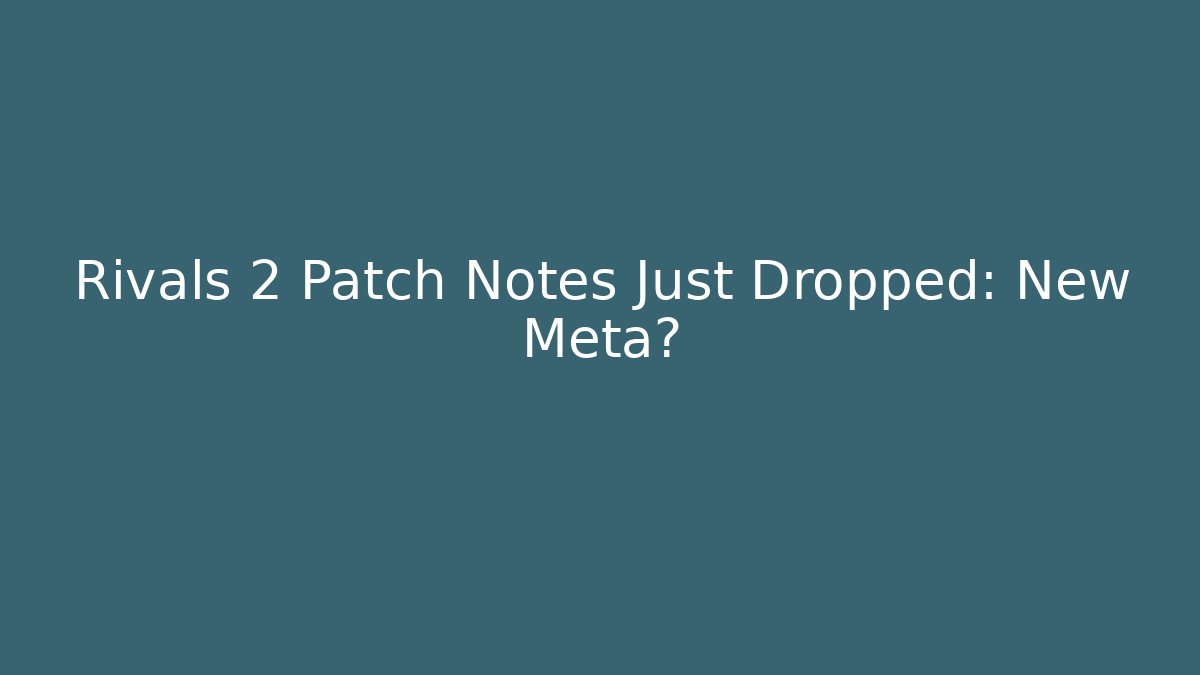Rivals 2 Patch Notes Just Dropped: New Meta?