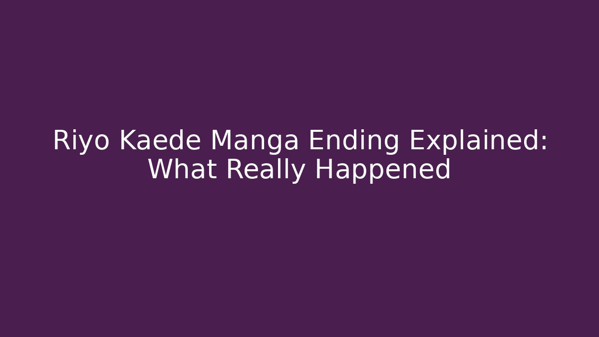 Riyo Kaede Manga Ending Explained: What Really Happened