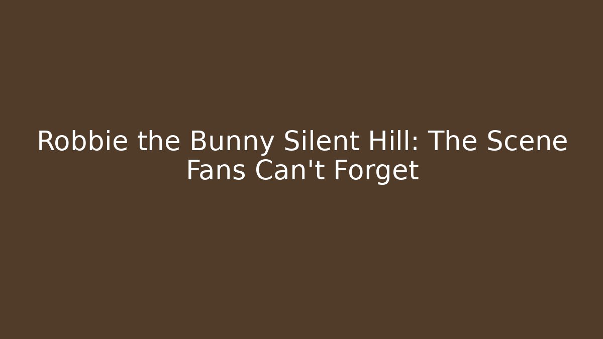 Robbie the Bunny Silent Hill: The Scene Fans Can't Forget