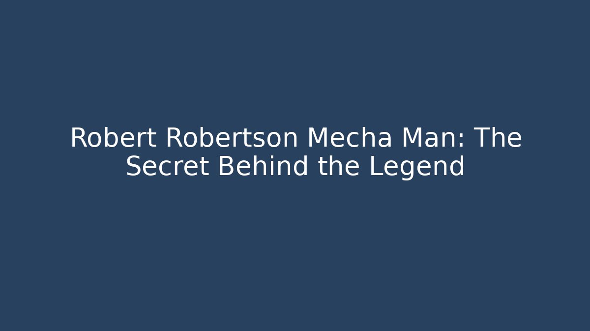 Robert Robertson Mecha Man: The Secret Behind the Legend - Felix Cat Insurance
