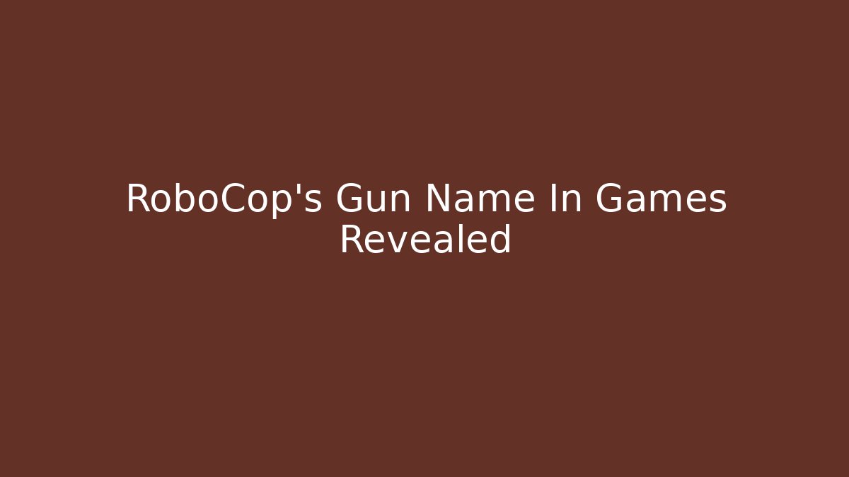 RoboCop's Gun Name In Games Revealed