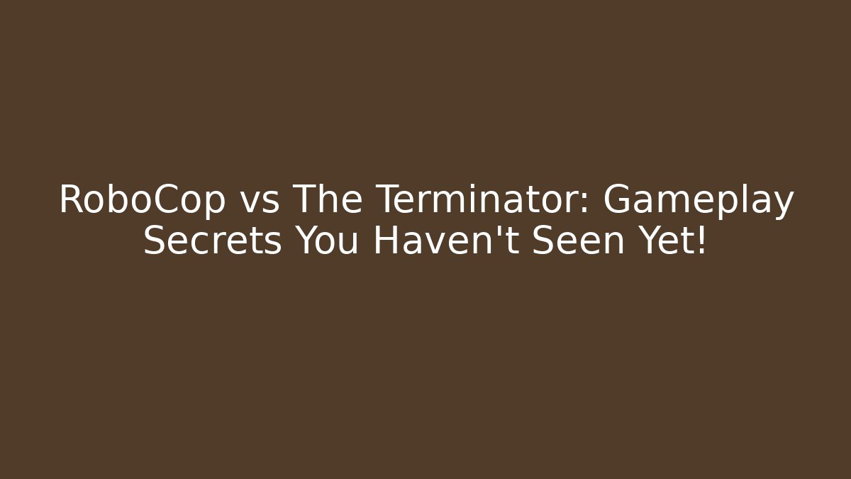 RoboCop vs The Terminator: Gameplay Secrets You Haven't Seen Yet!