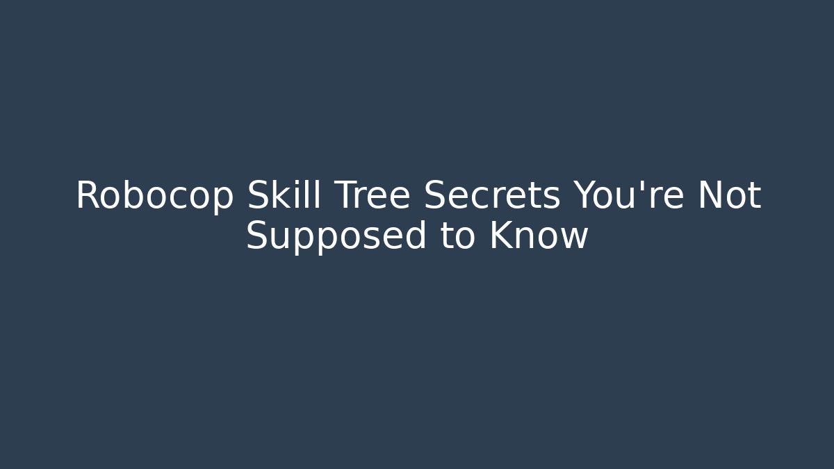 Robocop Skill Tree Secrets You’re Not Supposed to Know