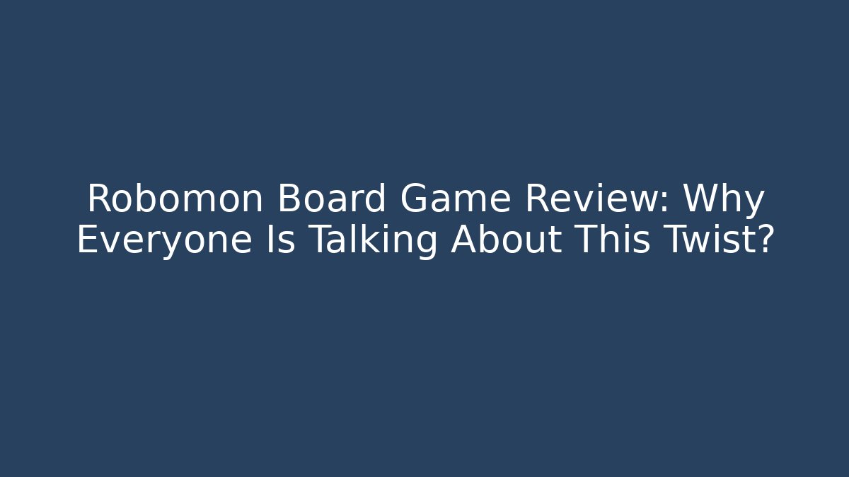 Robomon Board Game Review: Why Everyone Is Talking About This Twist?