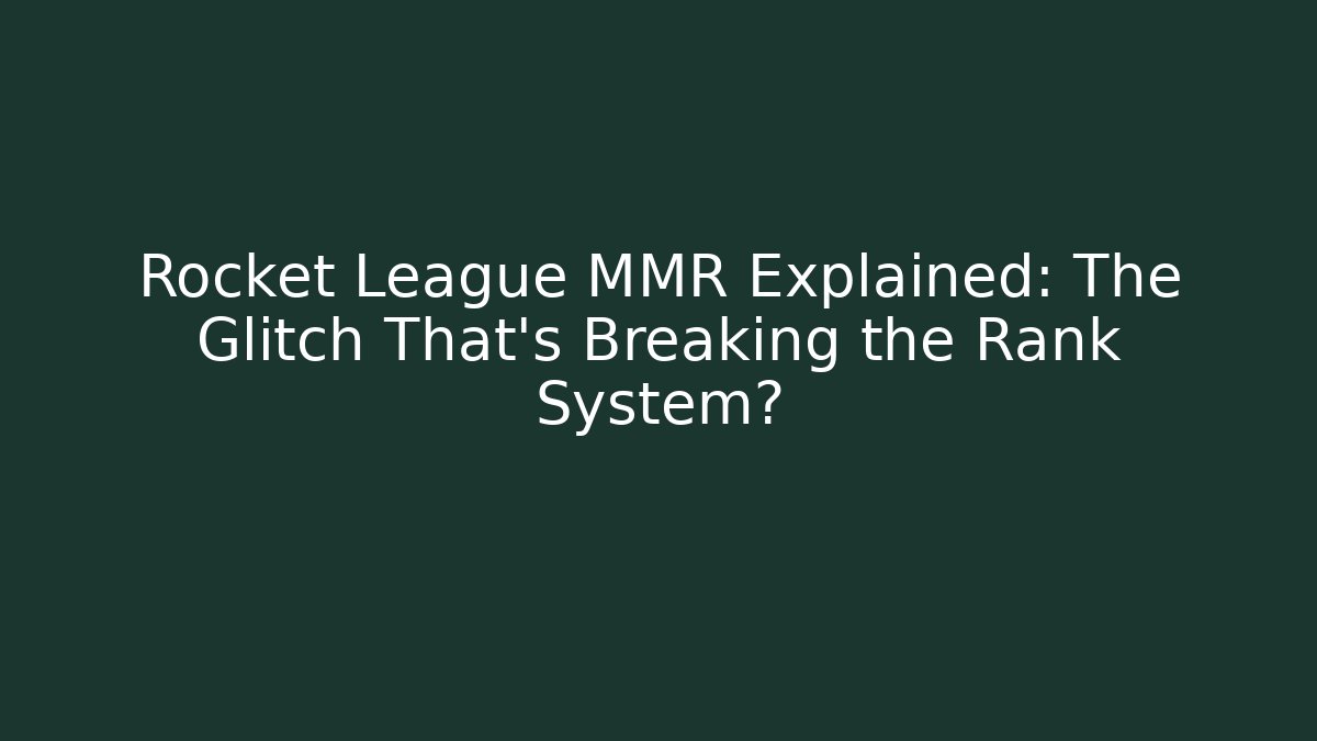 Rocket League MMR Explained: The Glitch That’s Breaking the Rank System? - Felix Cat Insurance