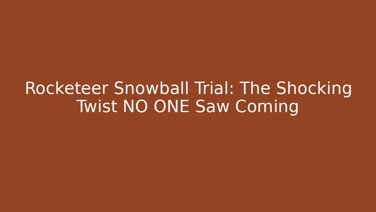 Rocketeer Snowball Trial: The Shocking Twist NO ONE Saw Coming