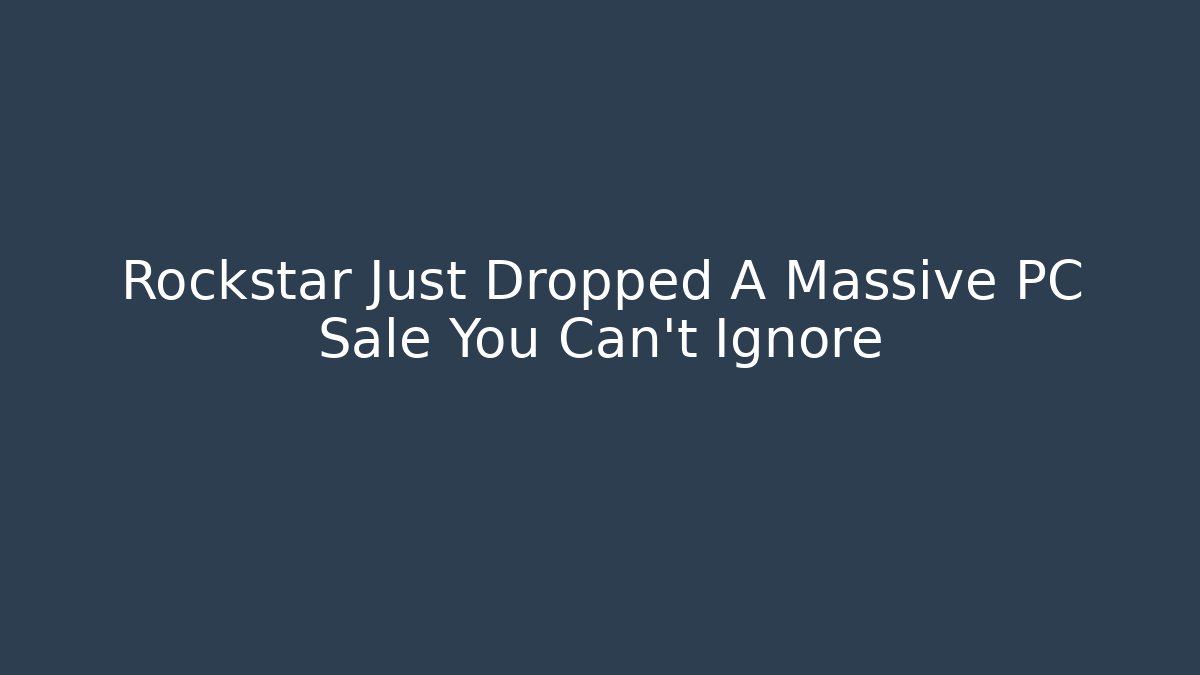 Rockstar Just Dropped A Massive PC Sale You Can't Ignore