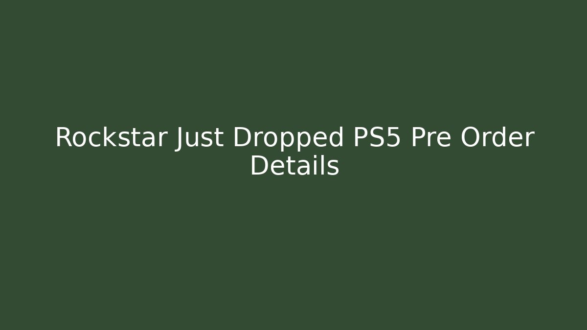 Rockstar Just Dropped PS5 Pre Order Details