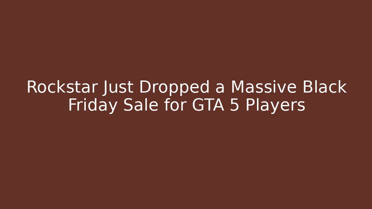 Rockstar Just Dropped a Massive Black Friday Sale for GTA 5 Players