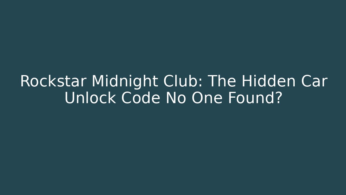 Rockstar Midnight Club: The Hidden Car Unlock Code No One Found? - Felix Cat Insurance