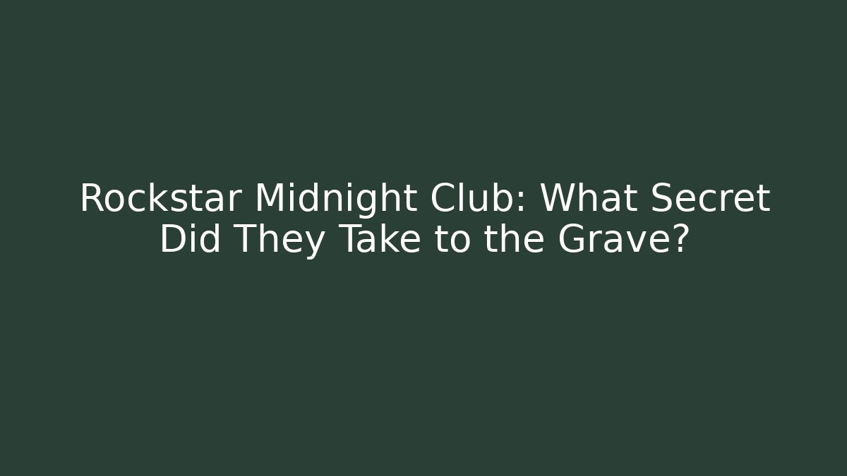 Rockstar Midnight Club: What Secret Did They Take to the Grave?