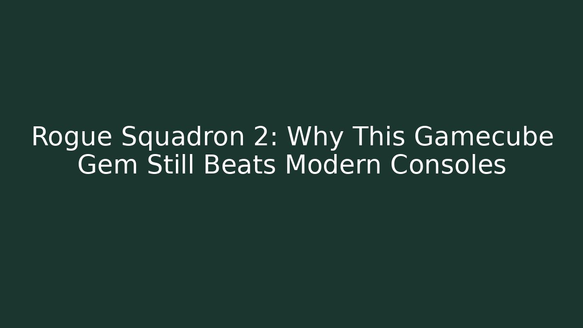 Rogue Squadron 2: Why This Gamecube Gem Still Beats Modern Consoles