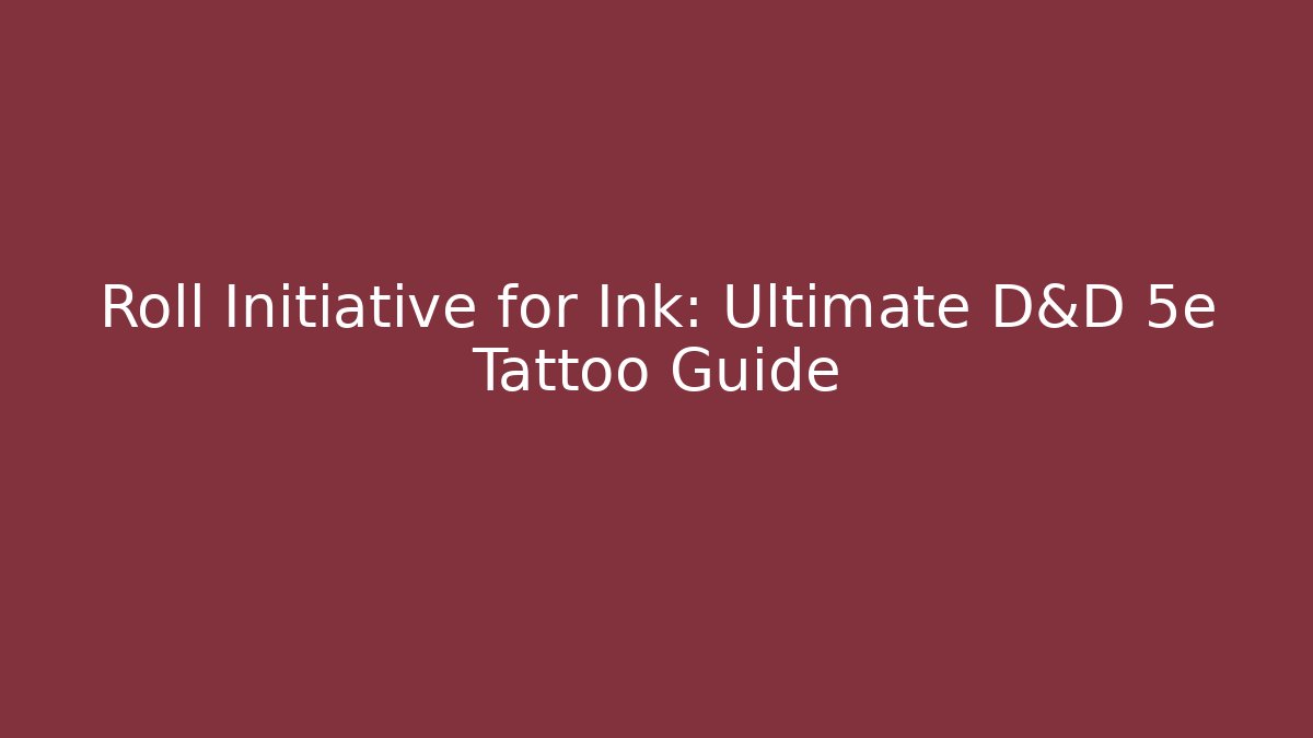 Roll Initiative for Ink: Ultimate D&D 5e Tattoo Guide