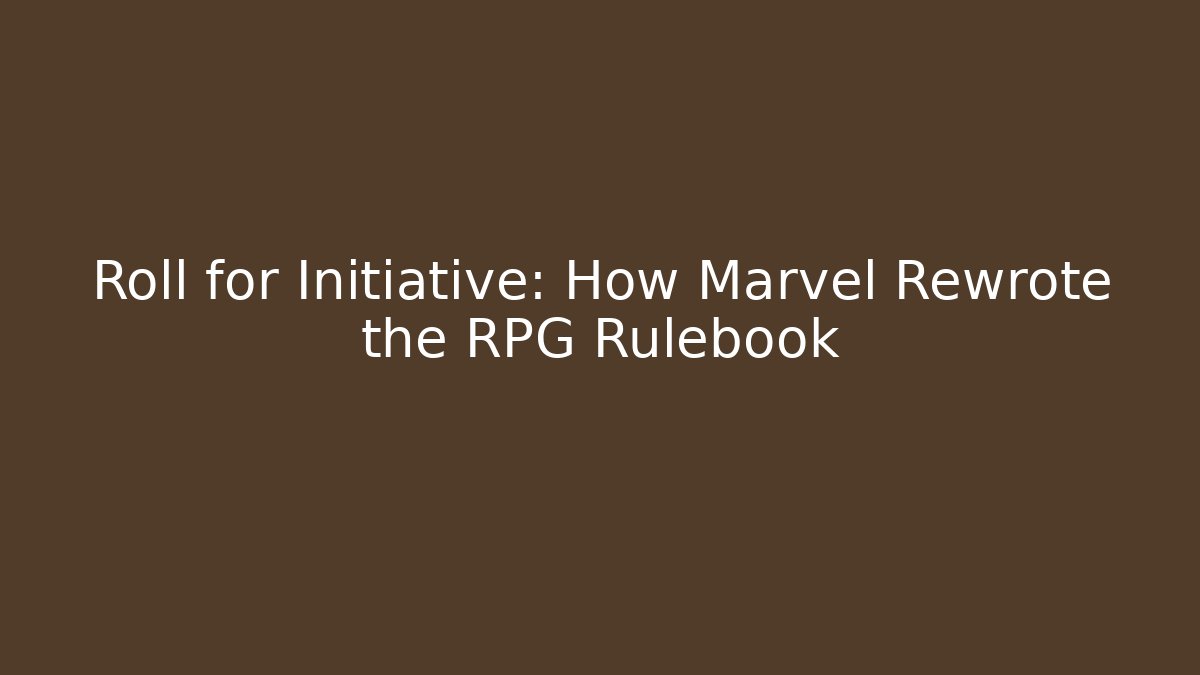 Roll for Initiative: How Marvel Rewrote the RPG Rulebook