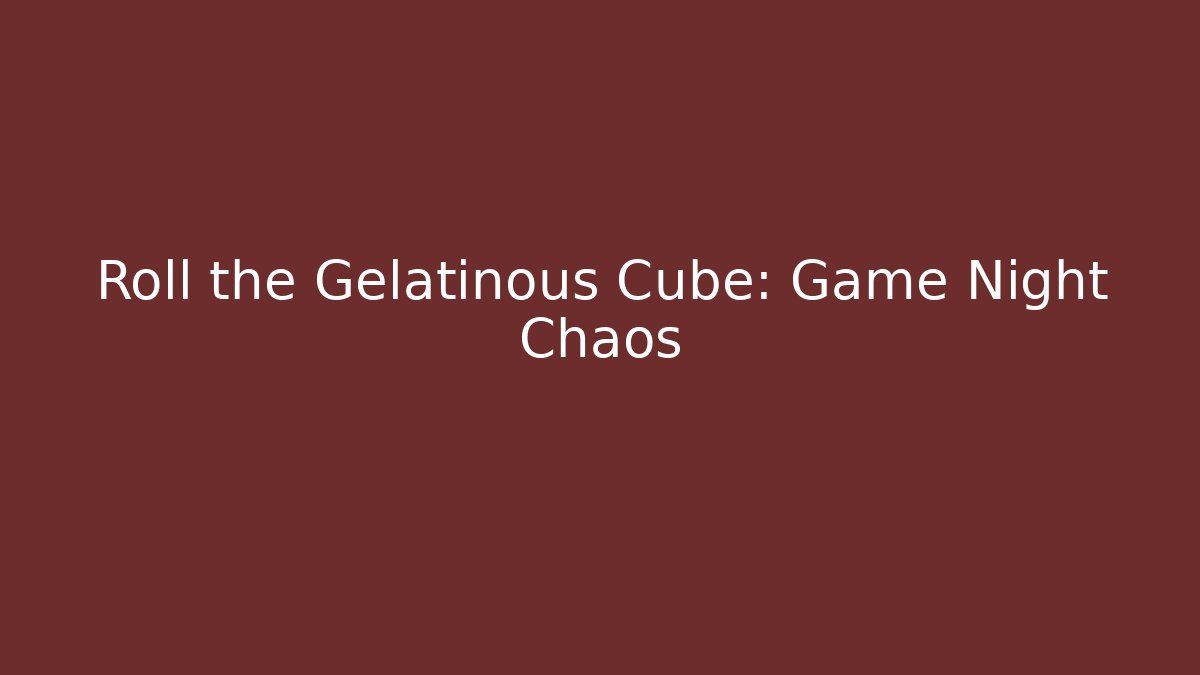 Roll the Gelatinous Cube: Game Night Chaos - Felix Cat Insurance