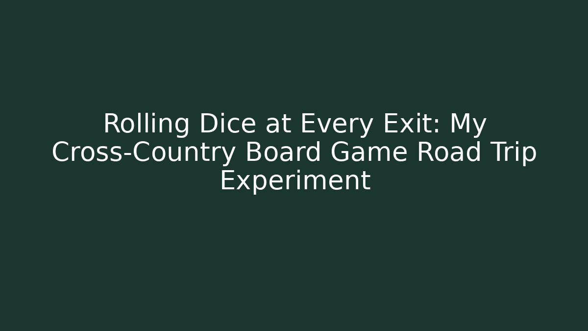 Rolling Dice at Every Exit: My Cross-Country Board Game Road Trip Experiment - Felix Cat Insurance