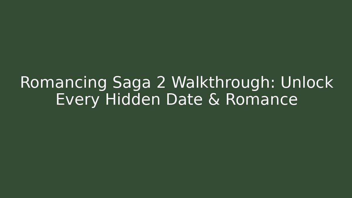 Romancing Saga 2 Walkthrough: Unlock Every Hidden Date & Romance - Felix Cat Insurance
