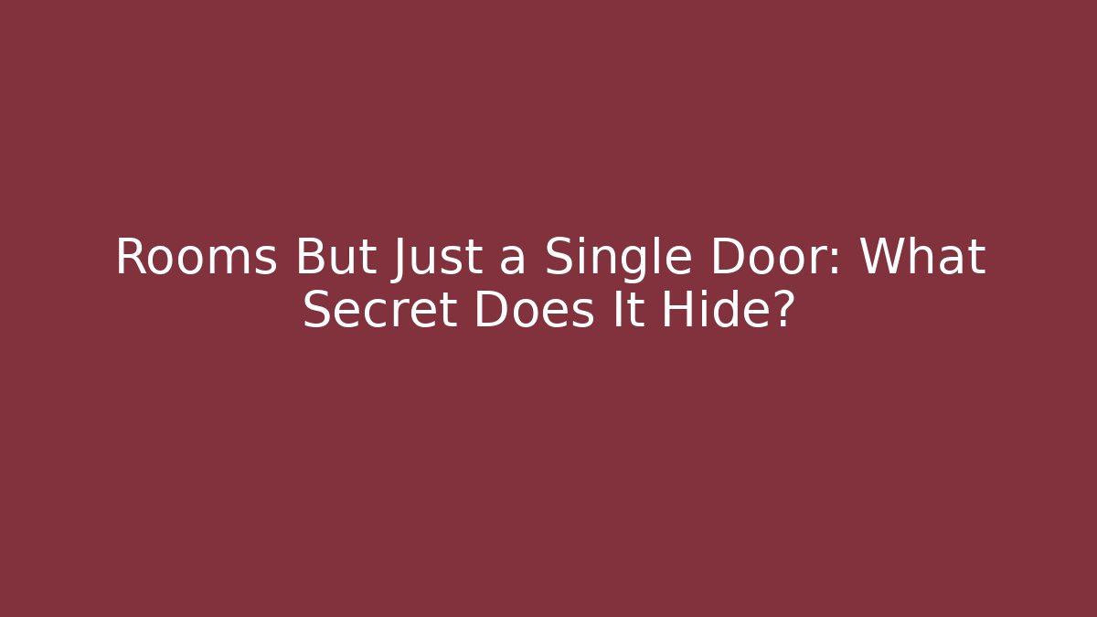 Rooms But Just a Single Door: What Secret Does It Hide? - Felix Cat Insurance