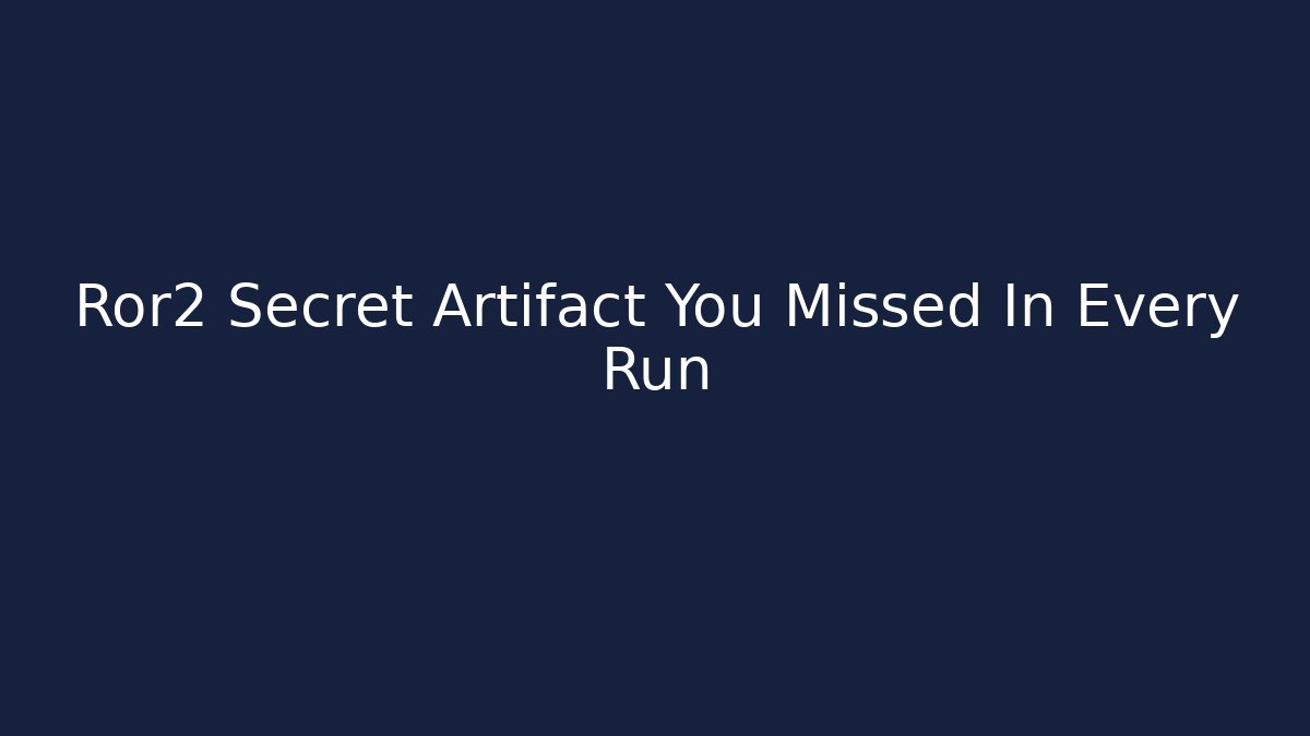 Ror2 Secret Artifact You Missed In Every Run