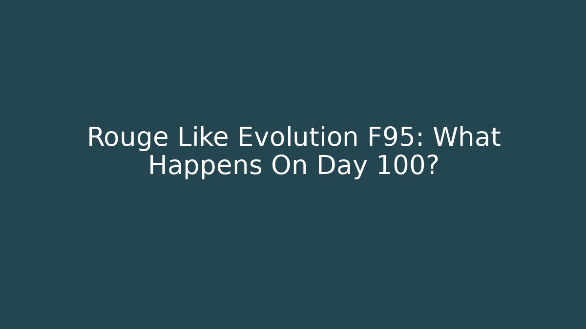 Rouge Like Evolution F95: What Happens On Day 100?