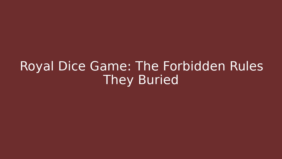 Royal Dice Game: The Forbidden Rules They Buried - Felix Cat Insurance