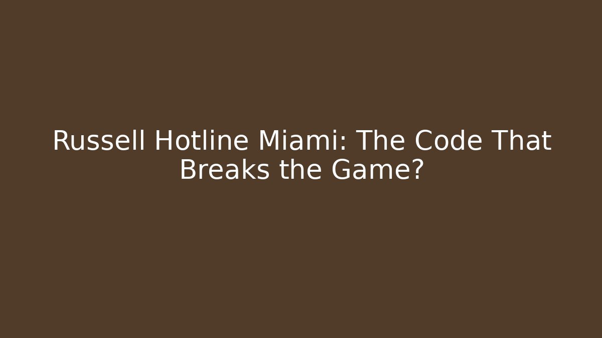 Russell Hotline Miami: The Code That Breaks the Game?