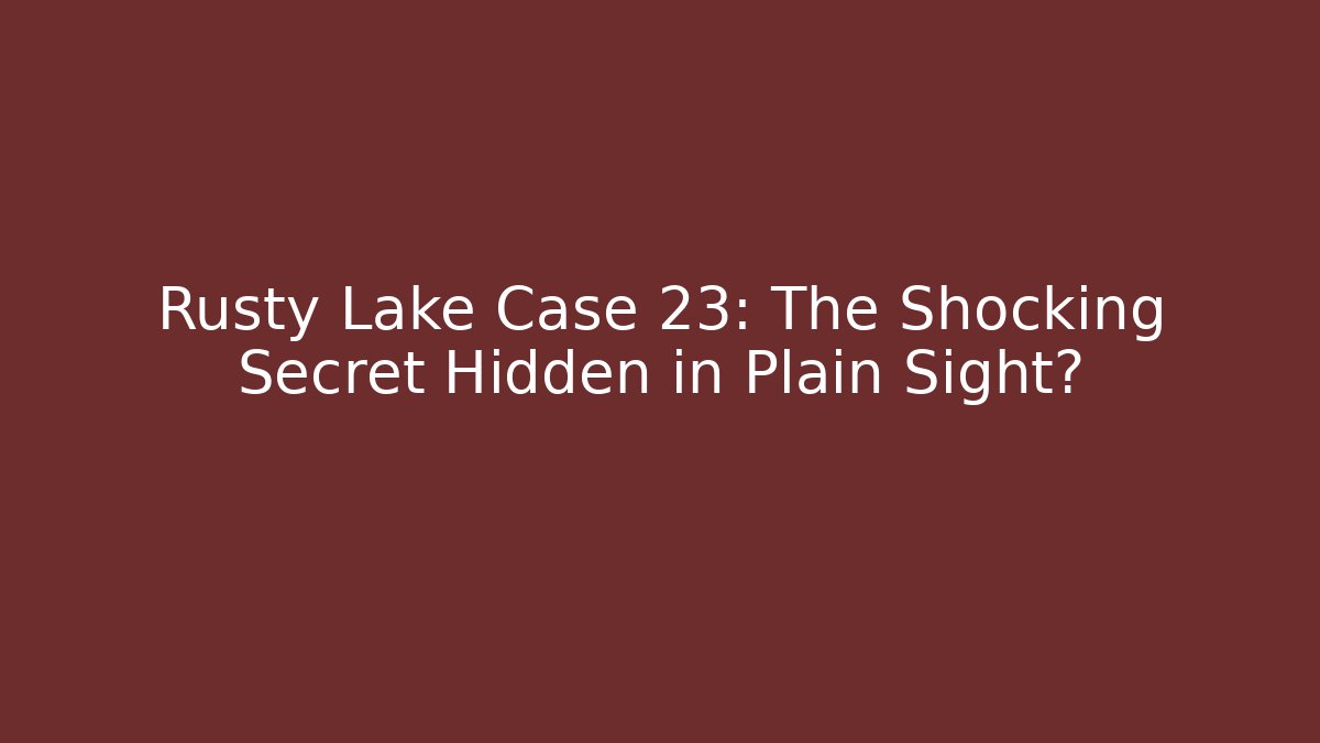 Rusty Lake Case 23: The Shocking Secret Hidden in Plain Sight?