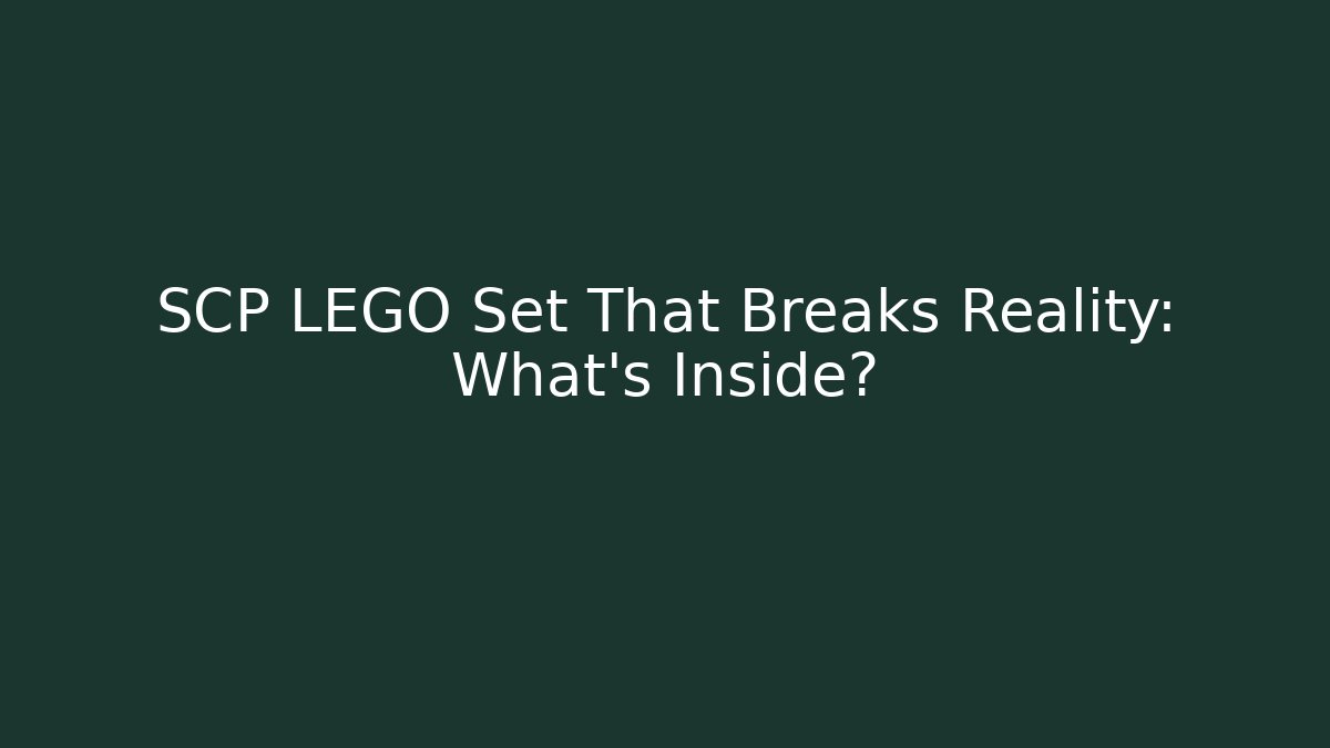 SCP LEGO Set That Breaks Reality: What's Inside?