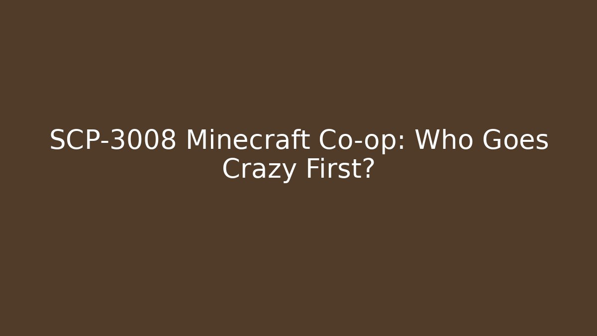 SCP-3008 Minecraft Co-op: Who Goes Crazy First?