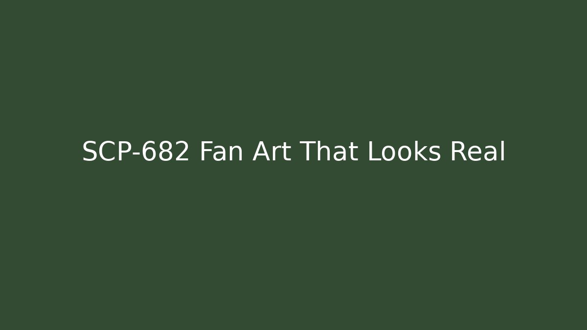 SCP-682 Fan Art That Looks Real