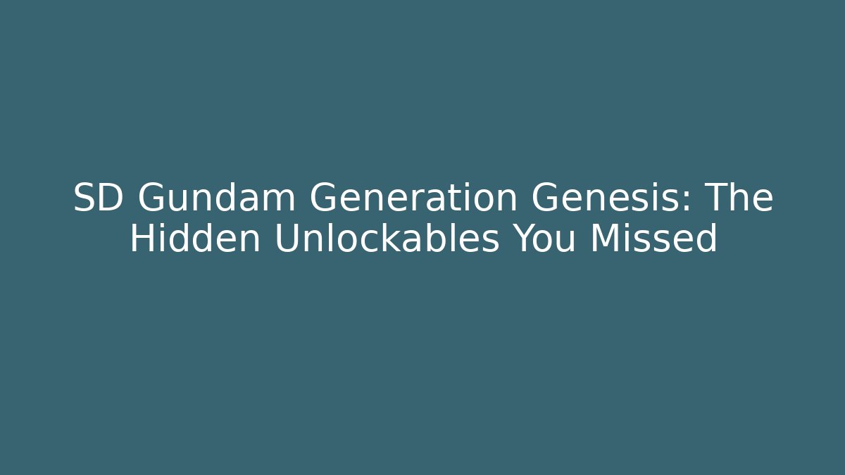 SD Gundam Generation Genesis: The Hidden Unlockables You Missed