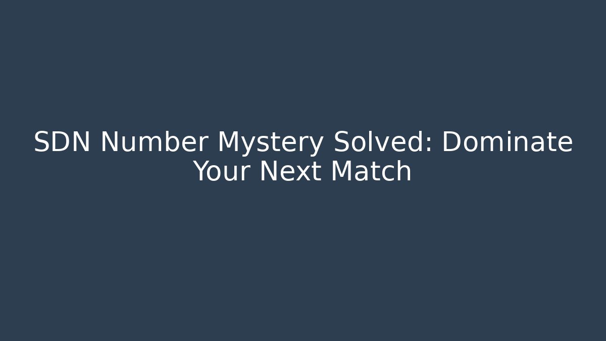 SDN Number Mystery Solved: Dominate Your Next Match