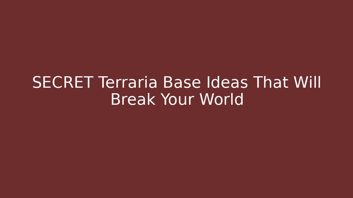 SECRET Terraria Base Ideas That Will Break Your World