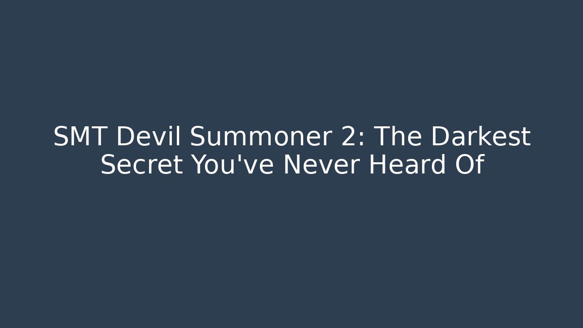 SMT Devil Summoner 2: The Darkest Secret You've Never Heard Of