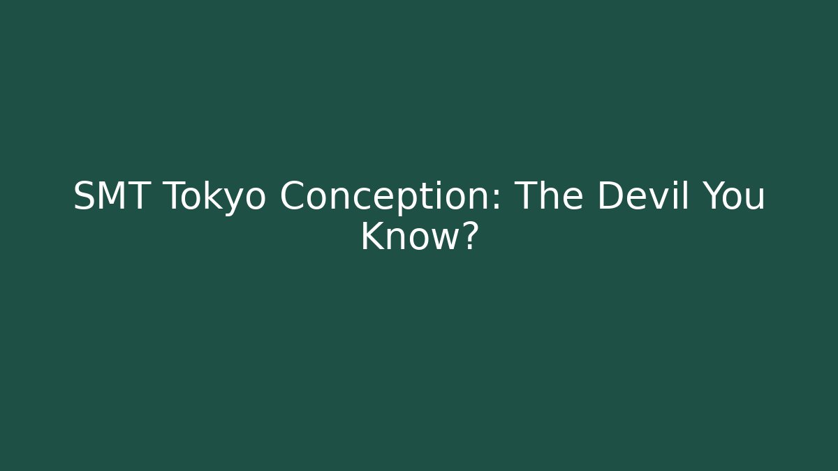 SMT Tokyo Conception: The Devil You Know? - Felix Cat Insurance