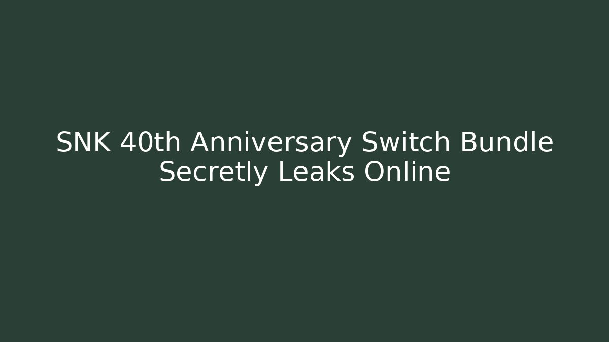 SNK 40th Anniversary Switch Bundle Secretly Leaks Online
