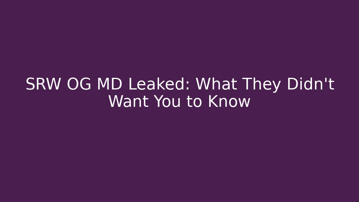 SRW OG MD Leaked: What They Didn't Want You to Know