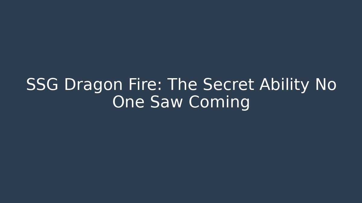 SSG Dragon Fire: The Secret Ability No One Saw Coming