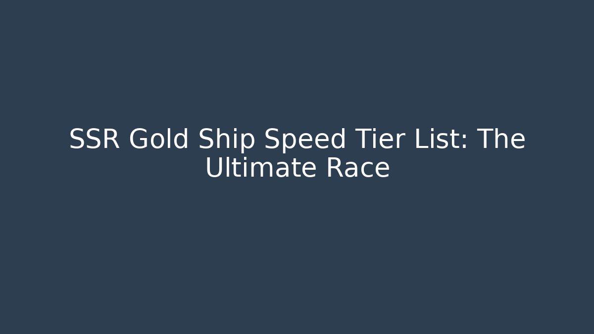 SSR Gold Ship Speed Tier List: The Ultimate Race