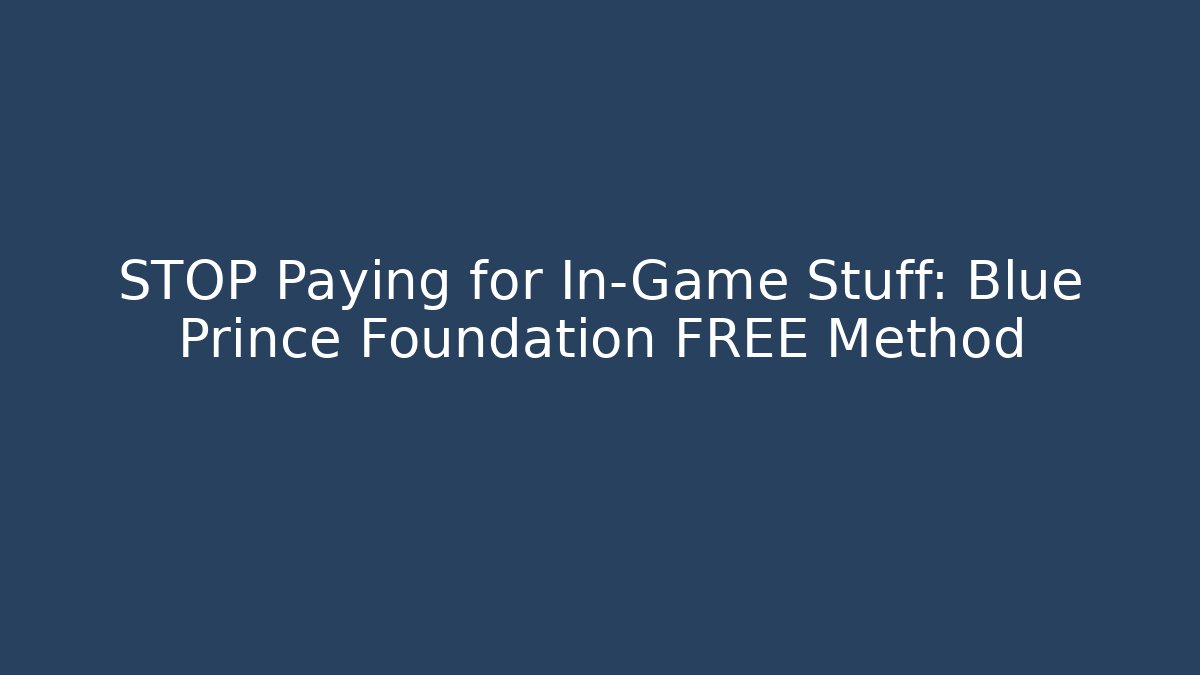 STOP Paying for In-Game Stuff: Blue Prince Foundation FREE Method