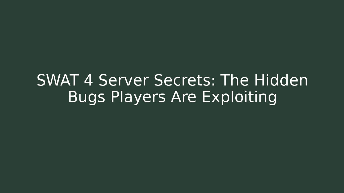 SWAT 4 Server Secrets: The Hidden Bugs Players Are Exploiting - Felix Cat Insurance