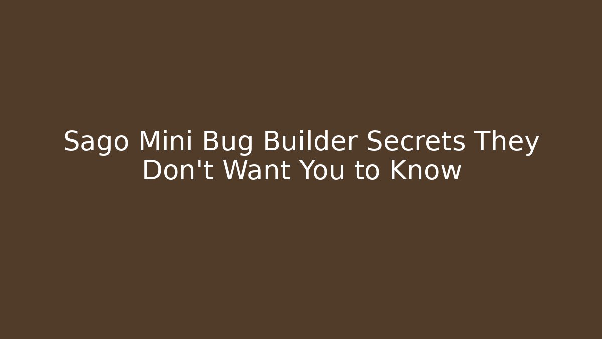 Sago Mini Bug Builder Secrets They Don’t Want You to Know - Felix Cat Insurance
