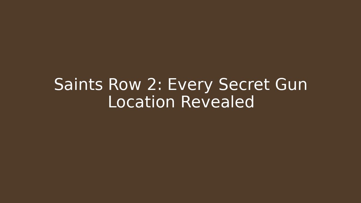 Saints Row 2: Every Secret Gun Location Revealed