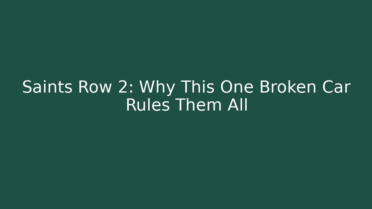 Saints Row 2: Why This One Broken Car Rules Them All