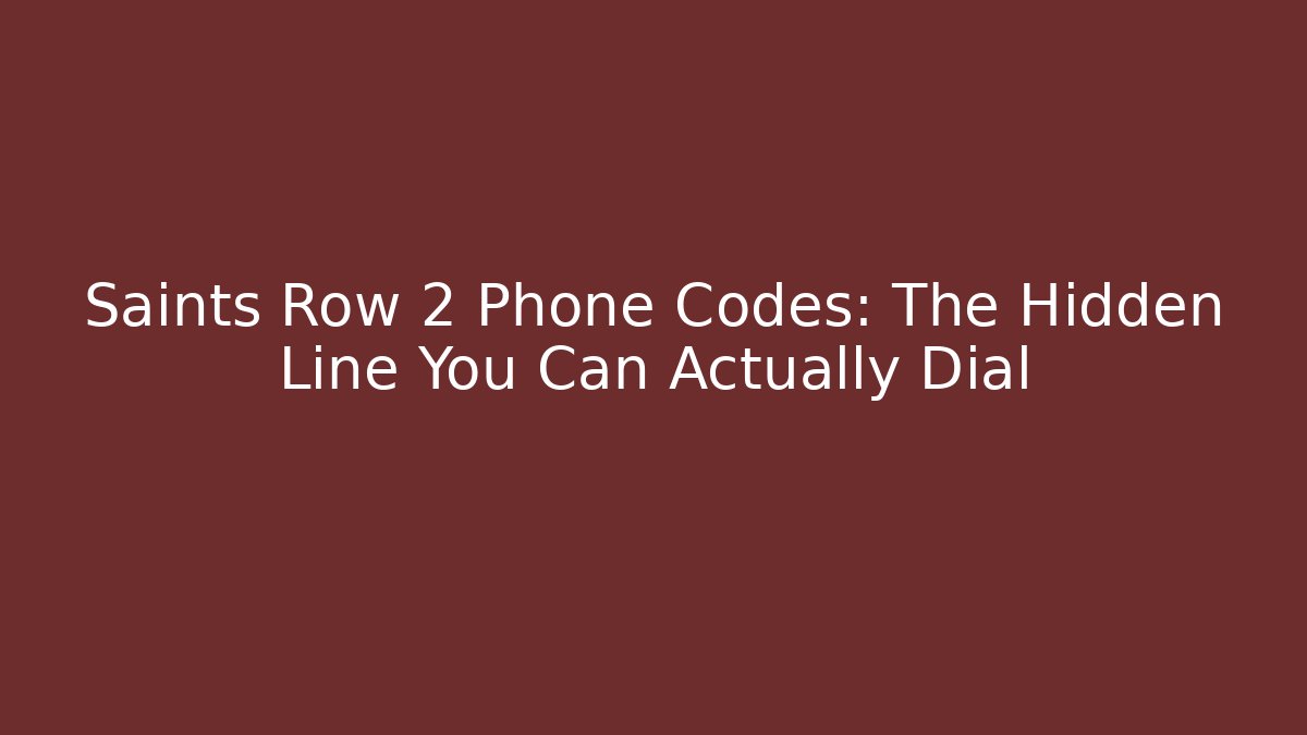 Saints Row 2 Phone Codes: The Hidden Line You Can Actually Dial